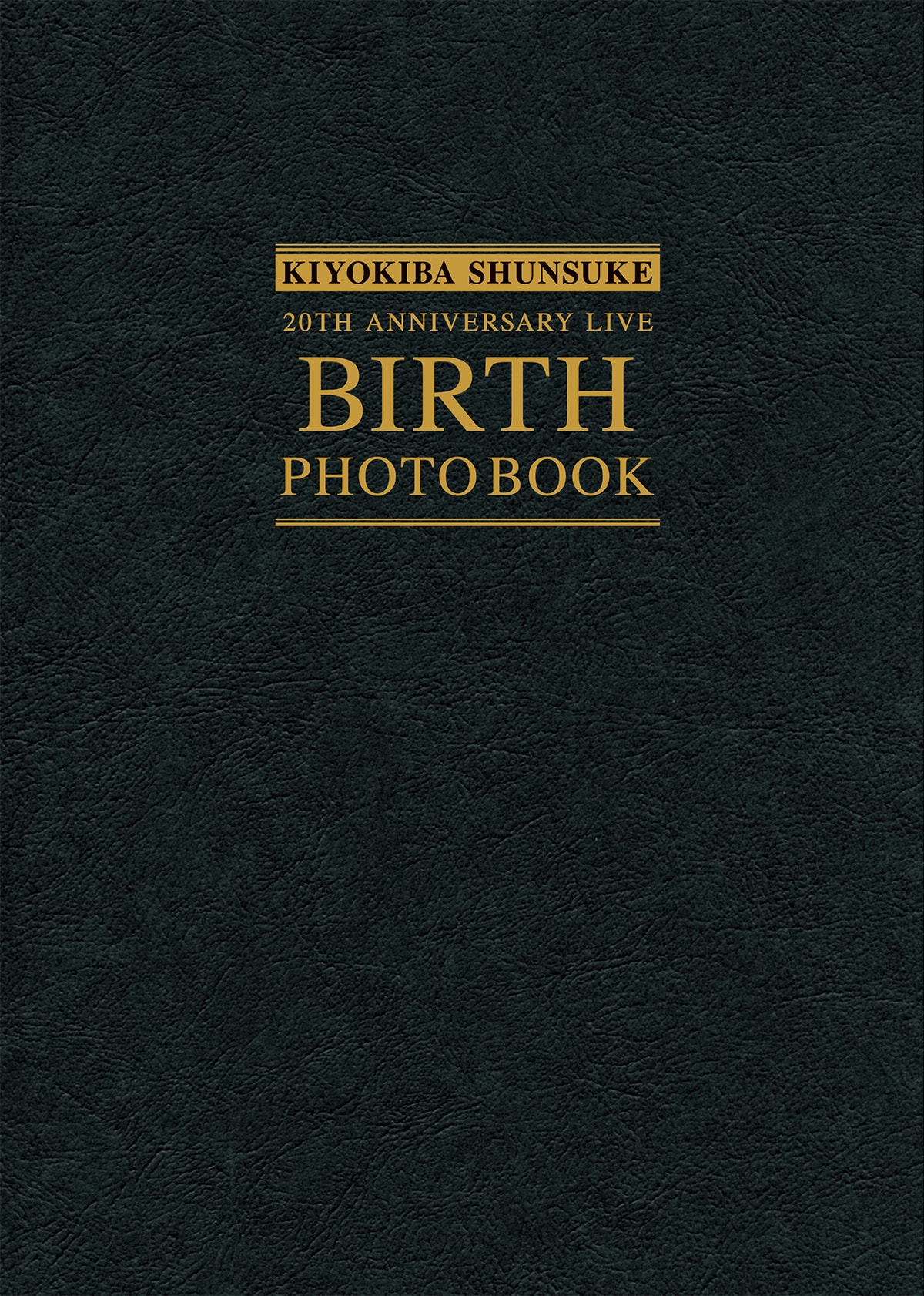 KIYOKIBA SHUNSUKE 20TH ANNIVERSARY LIVE “BIRTH” PHOTO BOOK